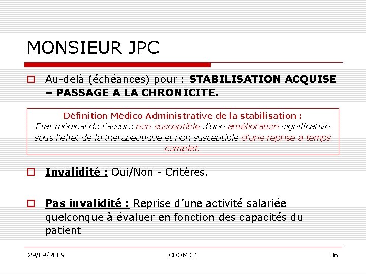 MONSIEUR JPC o Au-delà (échéances) pour : STABILISATION ACQUISE – PASSAGE A LA CHRONICITE.