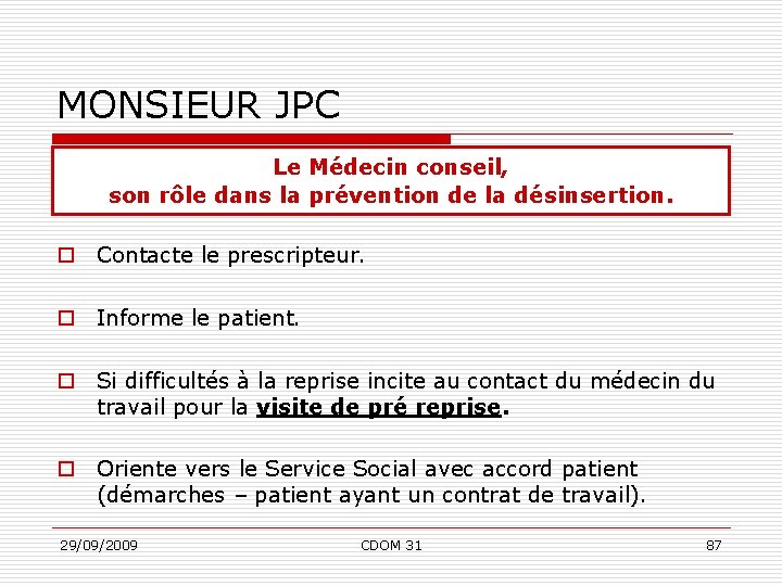 MONSIEUR JPC Le Médecin conseil, son rôle dans la prévention de la désinsertion. o