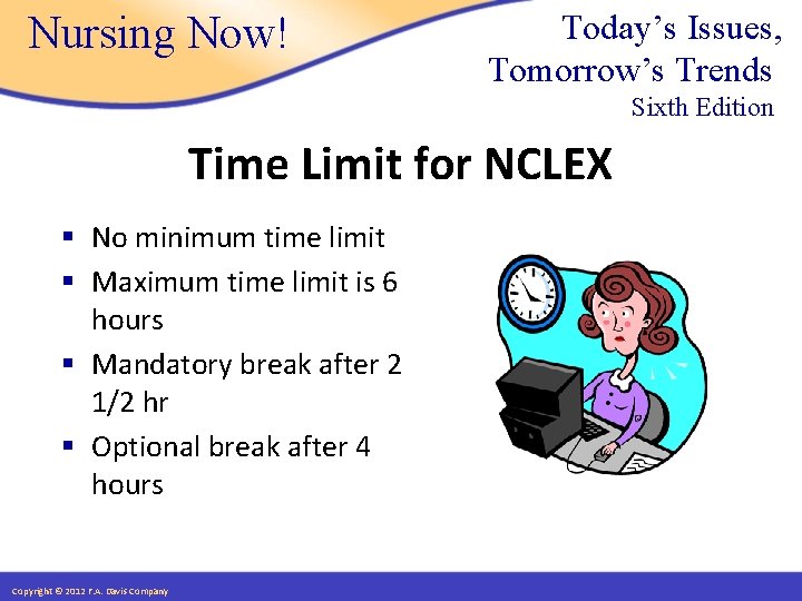 Nursing Now! Today’s Issues, Tomorrow’s Trends Sixth Edition Time Limit for NCLEX § No