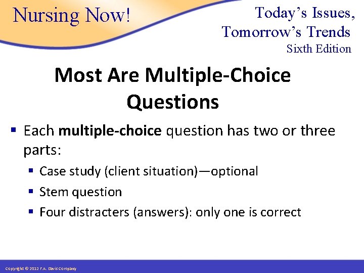 Nursing Now! Today’s Issues, Tomorrow’s Trends Sixth Edition Most Are Multiple-Choice Questions § Each
