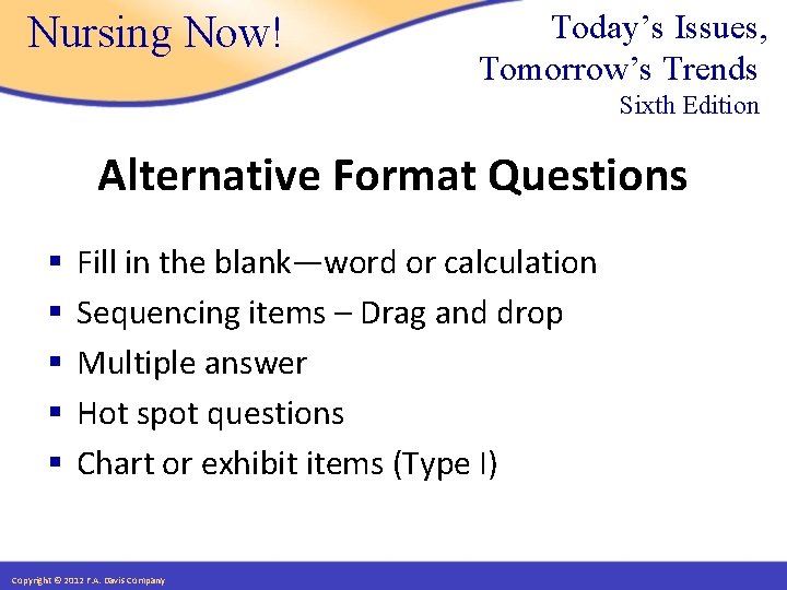 Nursing Now! Today’s Issues, Tomorrow’s Trends Sixth Edition Alternative Format Questions § § §