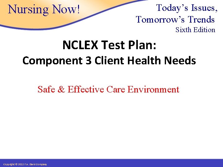 Nursing Now! Today’s Issues, Tomorrow’s Trends Sixth Edition NCLEX Test Plan: Component 3 Client
