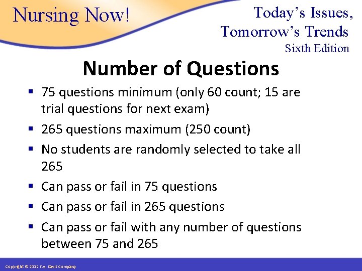 Nursing Now! Today’s Issues, Tomorrow’s Trends Number of Questions Sixth Edition § 75 questions