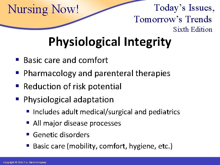Nursing Now! Today’s Issues, Tomorrow’s Trends Physiological Integrity § § Sixth Edition Basic care