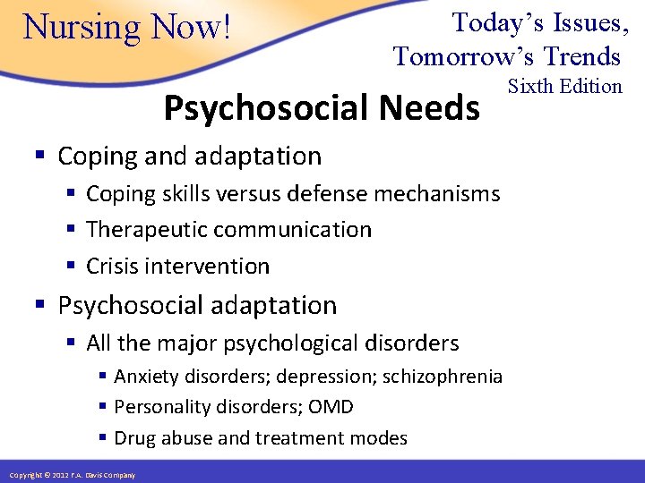 Nursing Now! Today’s Issues, Tomorrow’s Trends Psychosocial Needs § Coping and adaptation § Coping