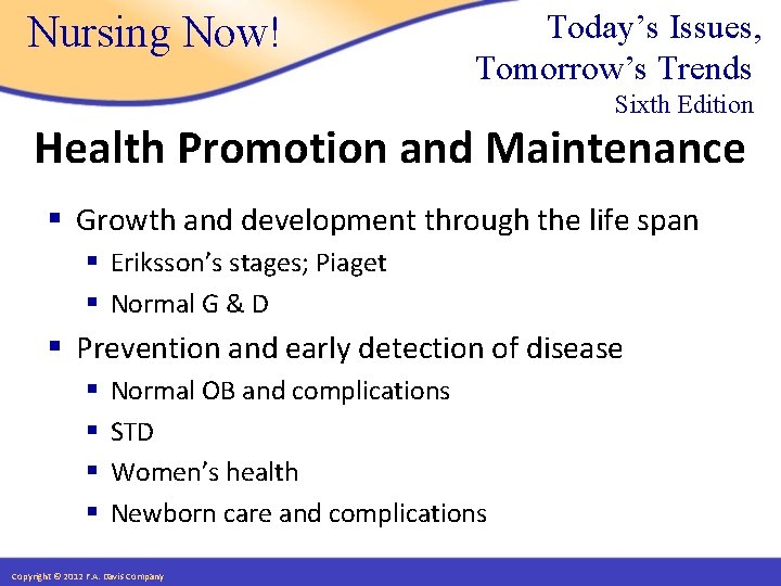 Nursing Now! Today’s Issues, Tomorrow’s Trends Sixth Edition Health Promotion and Maintenance § Growth