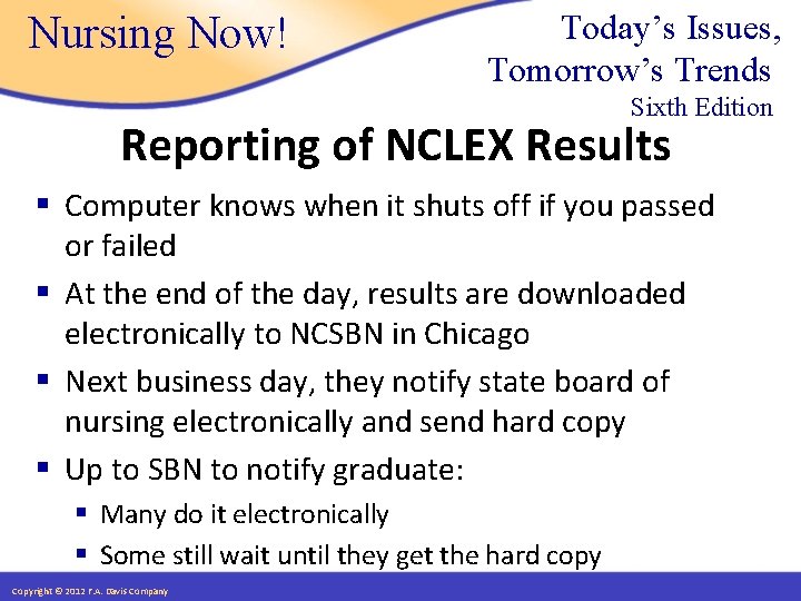 Nursing Now! Today’s Issues, Tomorrow’s Trends Sixth Edition Reporting of NCLEX Results § Computer