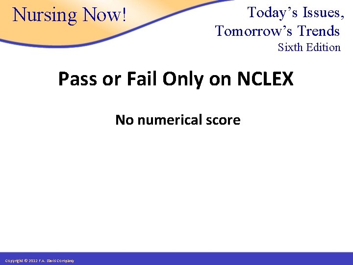 Nursing Now! Today’s Issues, Tomorrow’s Trends Sixth Edition Pass or Fail Only on NCLEX