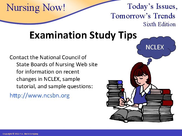 Nursing Now! Today’s Issues, Tomorrow’s Trends Sixth Edition Examination Study Tips NCLEX Contact the