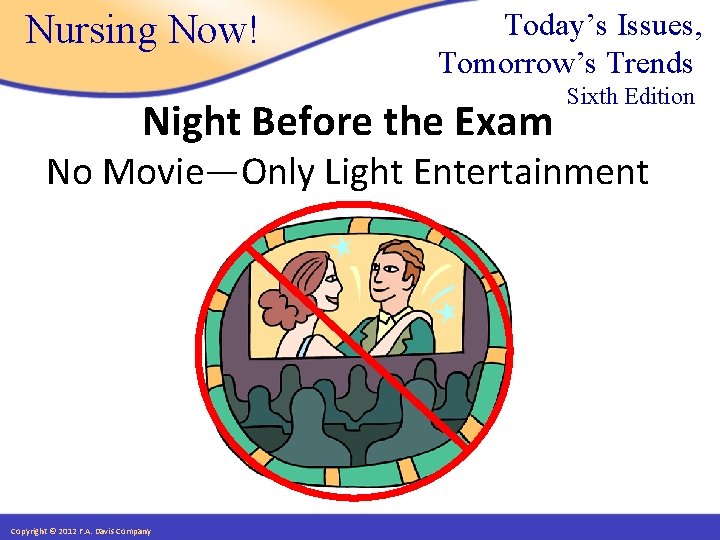 Nursing Now! Today’s Issues, Tomorrow’s Trends Night Before the Exam Sixth Edition No Movie—Only