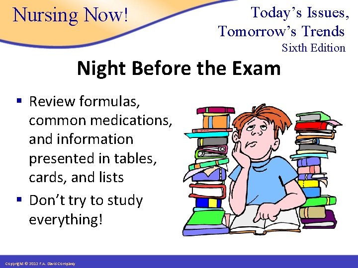 Nursing Now! Today’s Issues, Tomorrow’s Trends Sixth Edition Night Before the Exam § Review