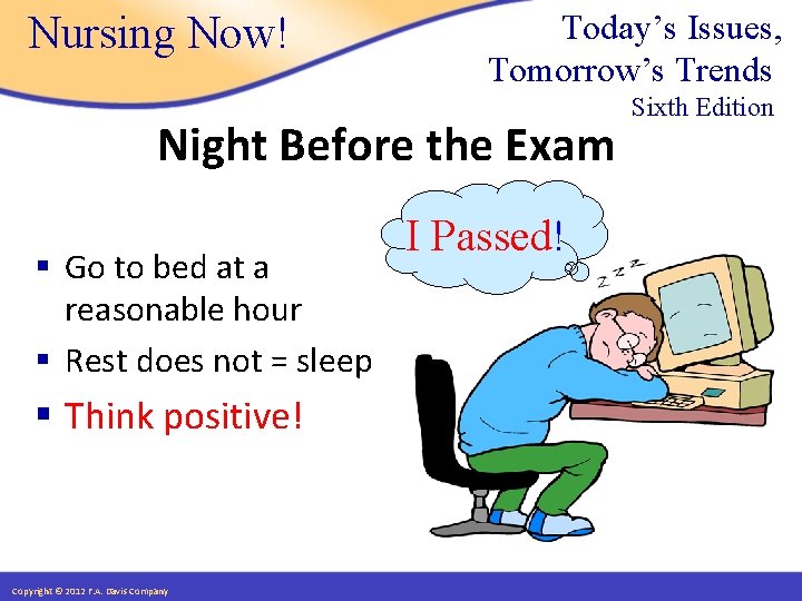 Nursing Now! Today’s Issues, Tomorrow’s Trends Night Before the Exam § Go to bed
