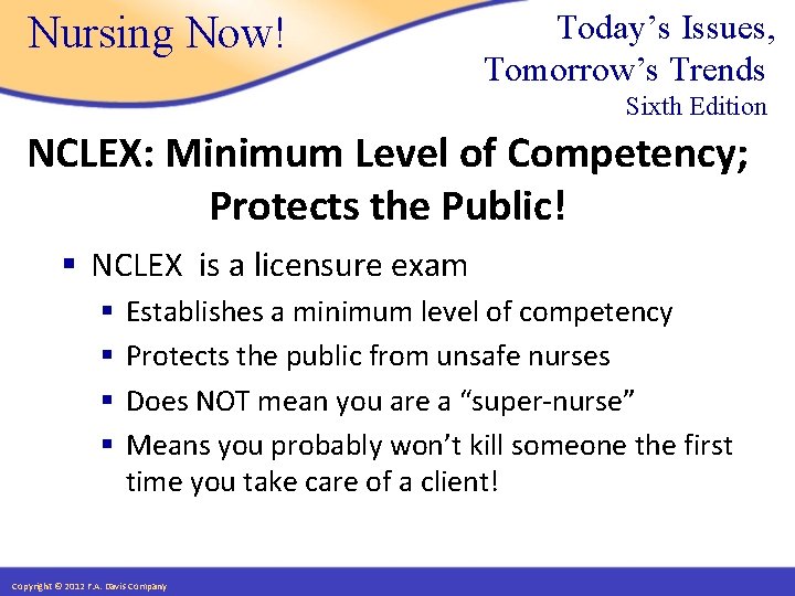 Nursing Now! Today’s Issues, Tomorrow’s Trends Sixth Edition NCLEX: Minimum Level of Competency; Protects