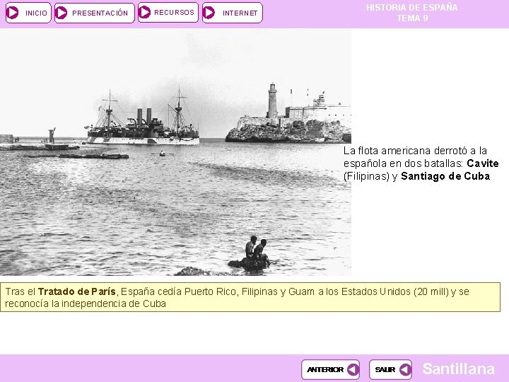 INICIO PRESENTACIÓN RECURSOS INTERNET HISTORIA DE ESPAÑA TEMA 9 La flota americana derrotó a INICIO PRESENTACIÓN RECURSOS INTERNET HISTORIA DE ESPAÑA TEMA 9 La flota americana derrotó a