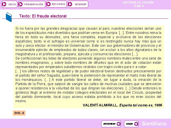 INICIO PRESENTACIÓN RECURSOS INTERNET HISTORIA DE ESPAÑA TEMA 9 Texto: El fraude electoral Si INICIO PRESENTACIÓN RECURSOS INTERNET HISTORIA DE ESPAÑA TEMA 9 Texto: El fraude electoral Si