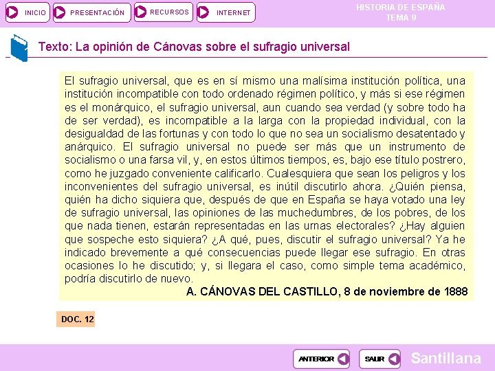INICIO PRESENTACIÓN RECURSOS INTERNET HISTORIA DE ESPAÑA TEMA 9 Texto: La opinión de Cánovas INICIO PRESENTACIÓN RECURSOS INTERNET HISTORIA DE ESPAÑA TEMA 9 Texto: La opinión de Cánovas
