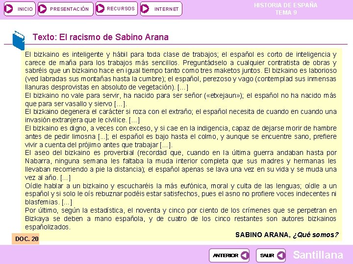INICIO PRESENTACIÓN RECURSOS INTERNET HISTORIA DE ESPAÑA TEMA 9 Texto: El racismo de Sabino INICIO PRESENTACIÓN RECURSOS INTERNET HISTORIA DE ESPAÑA TEMA 9 Texto: El racismo de Sabino
