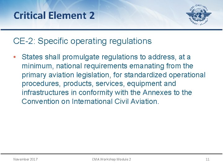 Critical Element 2 CE-2: Specific operating regulations • States shall promulgate regulations to address,