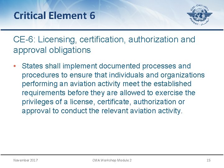 Critical Element 6 CE-6: Licensing, certification, authorization and approval obligations • States shall implement