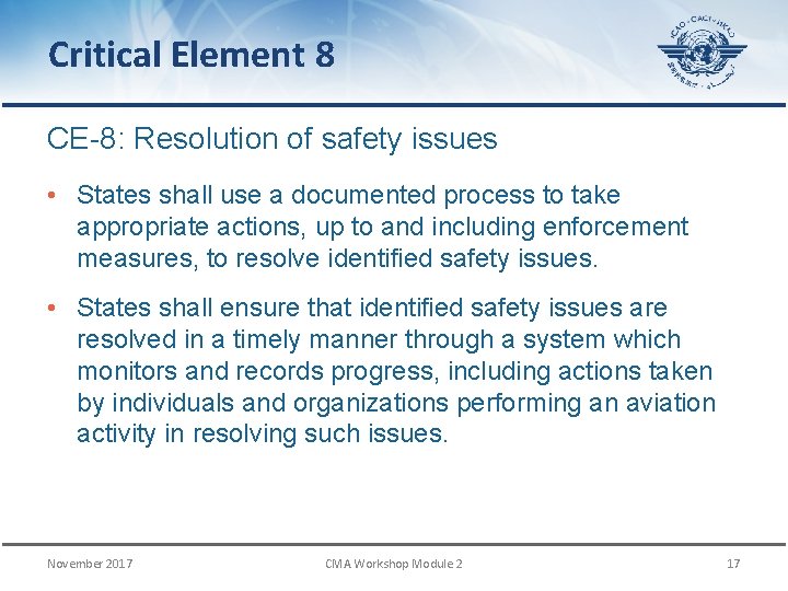 Critical Element 8 CE-8: Resolution of safety issues • States shall use a documented