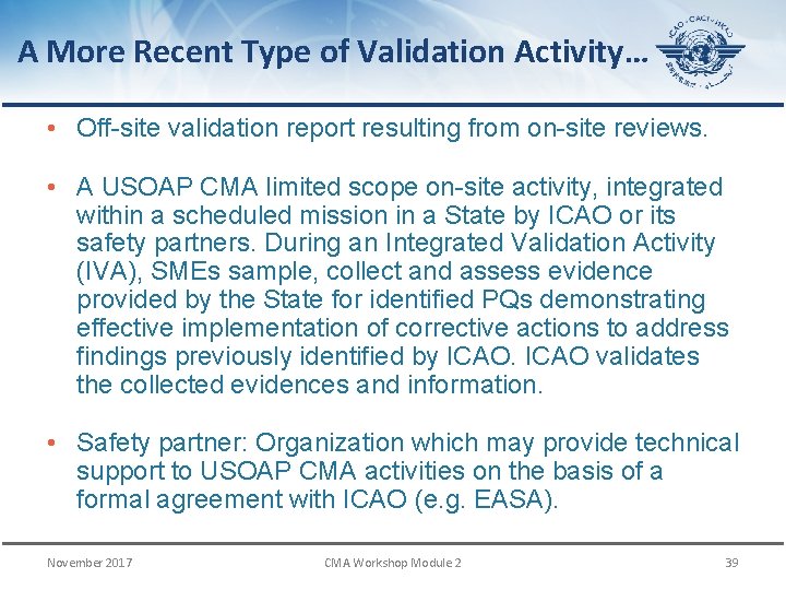 A More Recent Type of Validation Activity… • Off-site validation report resulting from on-site