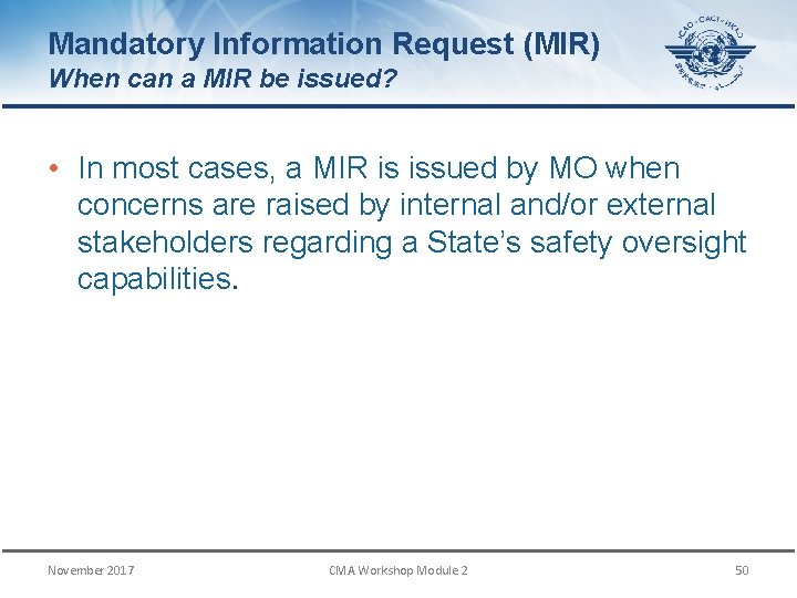 Mandatory Information Request (MIR) When can a MIR be issued? • In most cases,