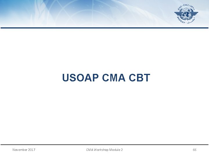 USOAP CMA CBT November 2017 CMA Workshop Module 2 66 