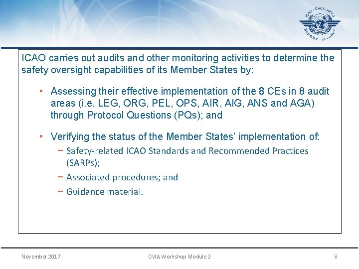 ICAO carries out audits and other monitoring activities to determine the safety oversight capabilities