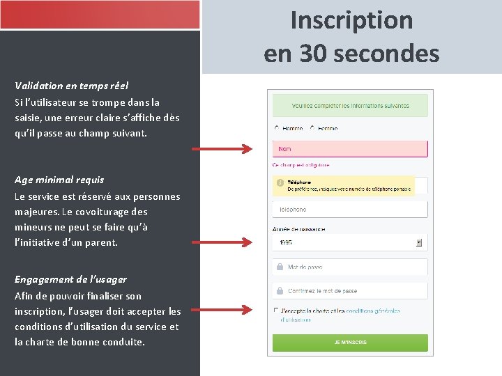 Inscription en 30 secondes Validation en temps réel Si l’utilisateur se trompe dans la Inscription en 30 secondes Validation en temps réel Si l’utilisateur se trompe dans la