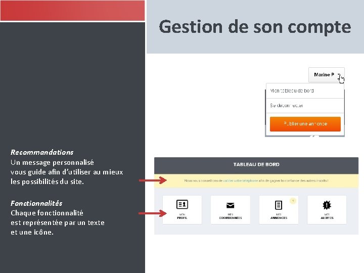 Gestion de son compte Recommandations Un message personnalisé vous guide afin d’utiliser au mieux Gestion de son compte Recommandations Un message personnalisé vous guide afin d’utiliser au mieux