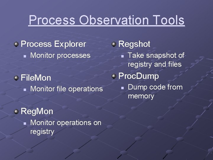 Process Observation Tools Process Explorer n Monitor processes File. Mon n Monitor file operations