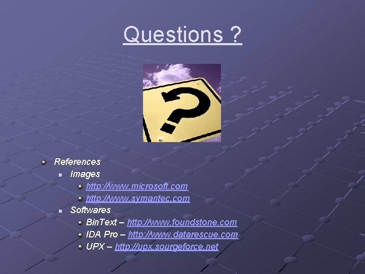 Questions ? References n Images http: //www. microsoft. com http: //www. symantec. com n