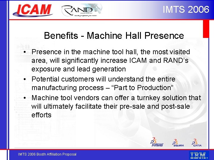 IMTS 2006 Benefits - Machine Hall Presence • Presence in the machine tool hall,