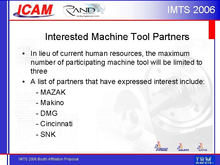 IMTS 2006 Interested Machine Tool Partners • In lieu of current human resources, the