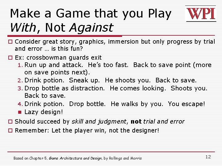 Make a Game that you Play With, Not Against o Consider great story, graphics,