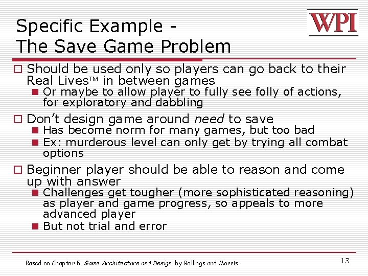 Specific Example The Save Game Problem o Should be used only so players can