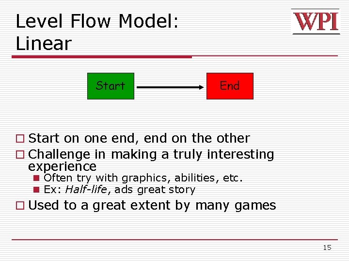 Level Flow Model: Linear Start End o Start on one end, end on the