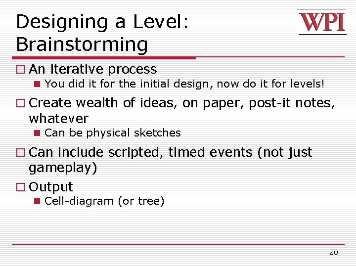 Designing a Level: Brainstorming o An iterative process n You did it for the