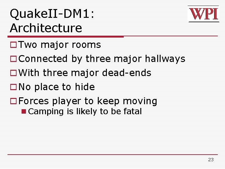 Quake. II-DM 1: Architecture o Two major rooms o Connected by three major hallways