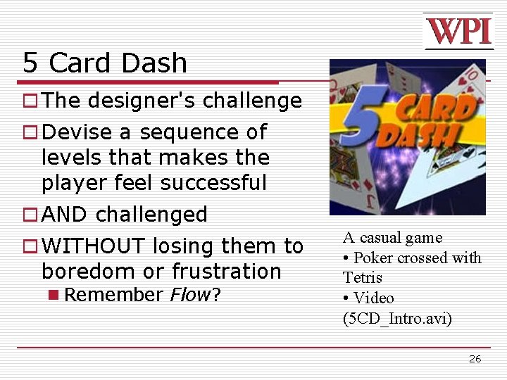 5 Card Dash o The designer's challenge o Devise a sequence of levels that