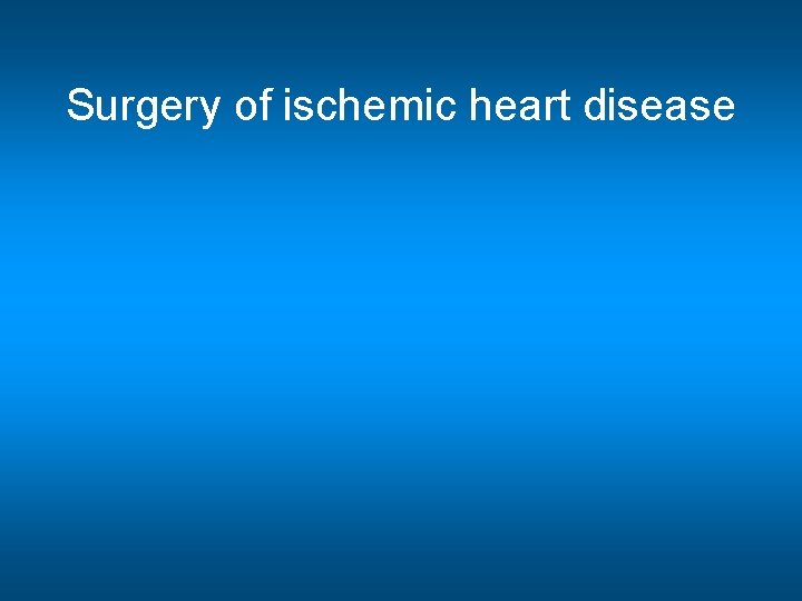 Surgery of ischemic heart disease 