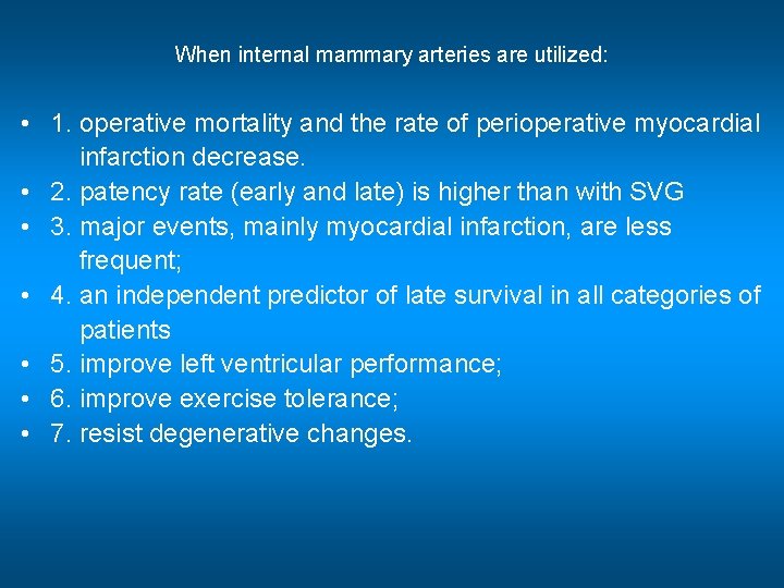 When internal mammary arteries are utilized: • 1. operative mortality and the rate of