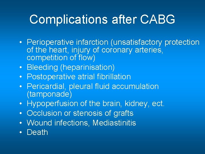 Complications after CABG • Perioperative infarction (unsatisfactory protection of the heart, injury of coronary