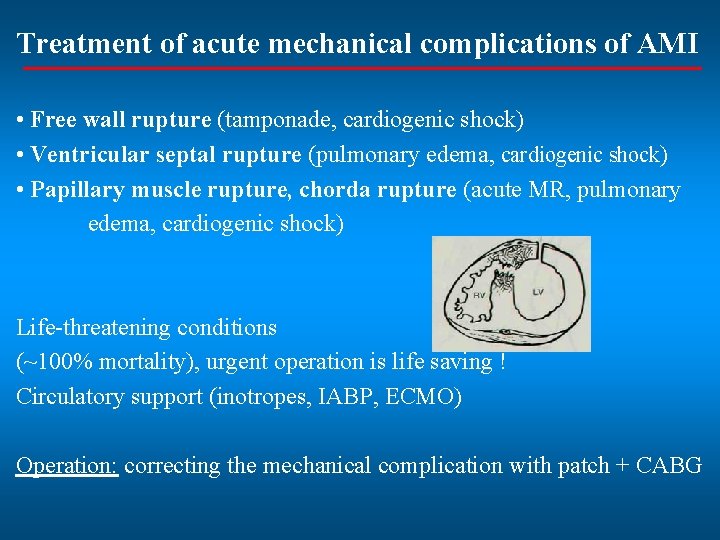 Treatment of acute mechanical complications of AMI • Free wall rupture (tamponade, cardiogenic shock)