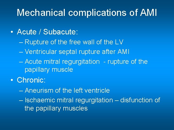 Mechanical complications of AMI • Acute / Subacute: – Rupture of the free wall