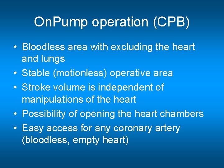 On. Pump operation (CPB) • Bloodless area with excluding the heart and lungs •