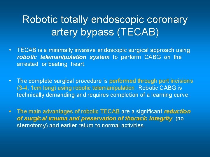Robotic totally endoscopic coronary artery bypass (TECAB) • TECAB is a minimally invasive endoscopic