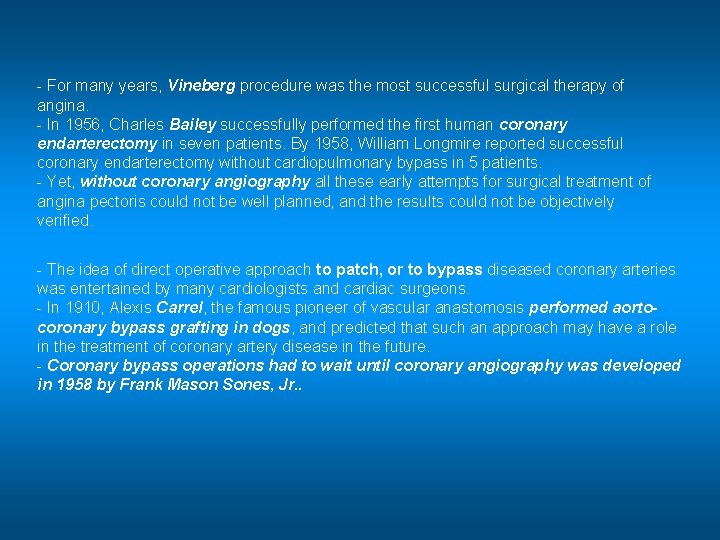 - For many years, Vineberg procedure was the most successful surgical therapy of angina.