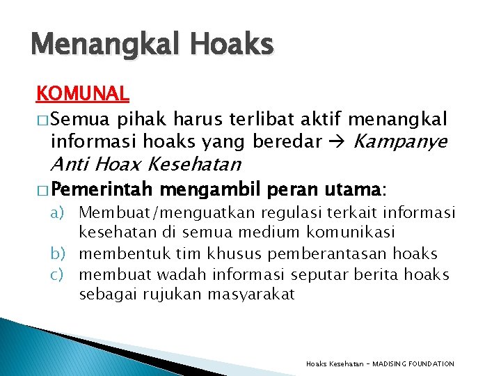 Menangkal Hoaks KOMUNAL � Semua pihak harus terlibat aktif menangkal informasi hoaks yang beredar