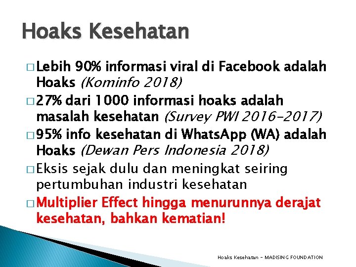 Hoaks Kesehatan � Lebih 90% informasi viral di Facebook adalah Hoaks (Kominfo 2018) �